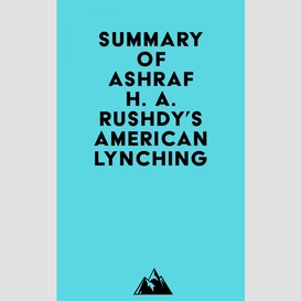 Summary of ashraf h. a. rushdy's american lynching