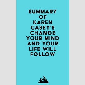 Summary of karen casey's change your mind and your life will follow