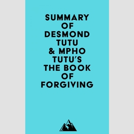 Summary of desmond tutu & mpho tutu's the book of forgiving