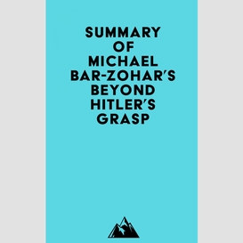 Summary of michael bar-zohar's beyond hitler's grasp