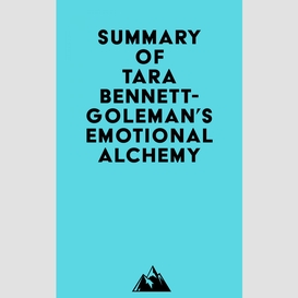Summary of tara bennett-goleman's emotional alchemy
