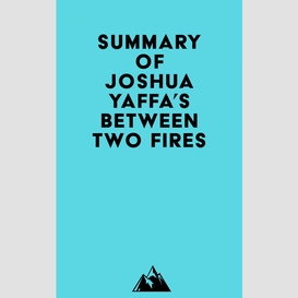 Summary of joshua yaffa's between two fires