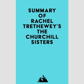 Summary of rachel trethewey's the churchill sisters