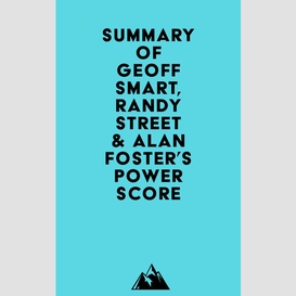 Summary of geoff smart, randy street & alan foster's power score