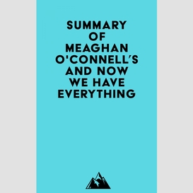 Summary of meaghan o'connell's and now we have everything