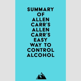 Summary of allen carr's allen carr's easy way to control alcohol