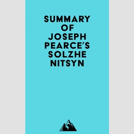 Summary of joseph pearce's solzhenitsyn