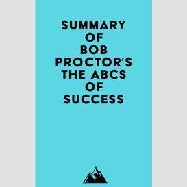 Summary of bob proctor's the abcs of success