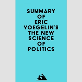 Summary of eric voegelin's the new science of politics