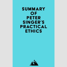 Summary of peter singer's practical ethics