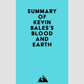 Summary of kevin bales's blood and earth