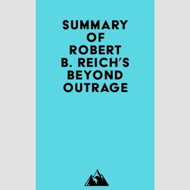 Summary of robert b. reich's beyond outrage