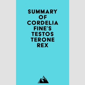 Summary of cordelia fine's testosterone rex