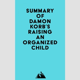 Summary of damon korb's raising an organized child