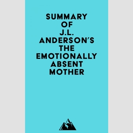Summary of j.l. anderson's the emotionally absent mother