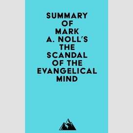 Summary of mark a. noll's the scandal of the evangelical mind