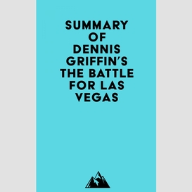 Summary of dennis griffin's the battle for las vegas