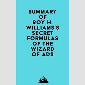 Summary of roy h. williams's secret formulas of the wizard of ads