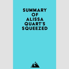 Summary of alissa quart's squeezed