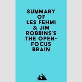 Summary of les fehmi & jim robbins's the open-focus brain