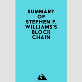 Summary of stephen p. williams's blockchain