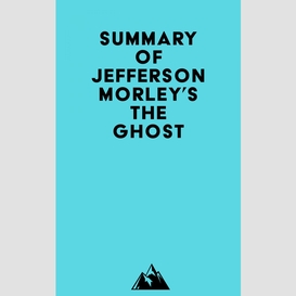 Summary of jefferson morley's the ghost