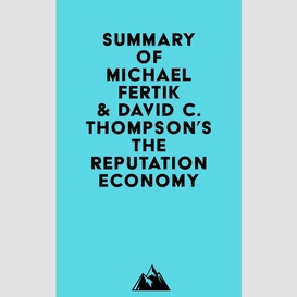 Summary of michael fertik & david c. thompson's the reputation economy