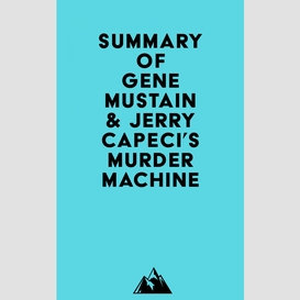 Summary of gene mustain & jerry capeci's murder machine