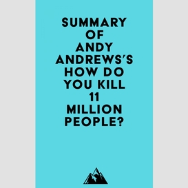 Summary of andy andrews's how do you kill 11 million people?