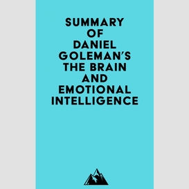 Summary of daniel goleman's the brain and emotional intelligence