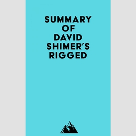 Summary of david shimer's rigged