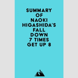 Summary of naoki higashida's fall down 7 times get up 8