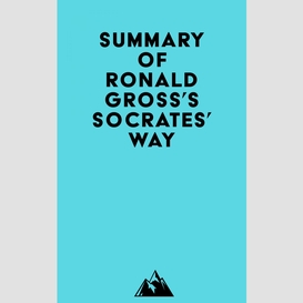 Summary of ronald gross's socrates' way