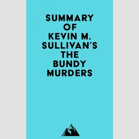 Summary of kevin m. sullivan's the bundy murders