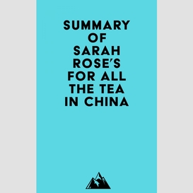 Summary of sarah rose's for all the tea in china