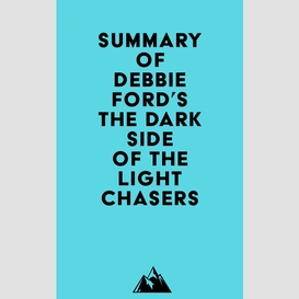 Summary of debbie ford's the dark side of the light chasers