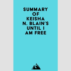 Summary of keisha n. blain's until i am free