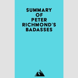 Summary of peter richmond's badasses