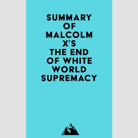 Summary of malcolm x's the end of white world supremacy