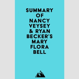 Summary of nancy veysey & ryan becker's mary flora bell