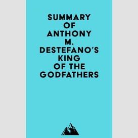 Summary of anthony m. destefano's king of the godfathers