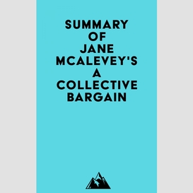 Summary of jane mcalevey's a collective bargain