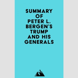Summary of peter l. bergen's trump and his generals
