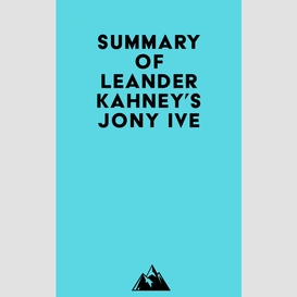 Summary of leander kahney's jony ive