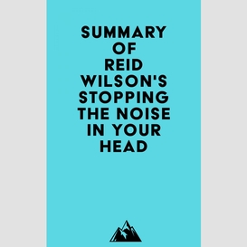 Summary of reid wilson's stopping the noise in your head