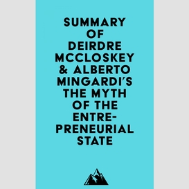 Summary of deirdre mccloskey & alberto mingardi's the myth of the entrepreneurial state
