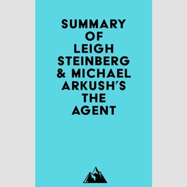 Summary of leigh steinberg & michael arkush's the agent
