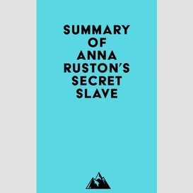 Summary of anna ruston's secret slave