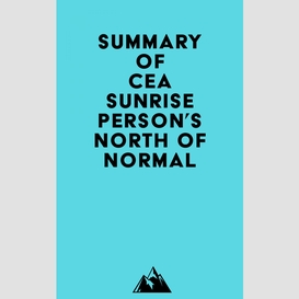 Summary of cea sunrise person's north of normal