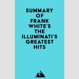 Summary of frank white's the illuminati's greatest hits